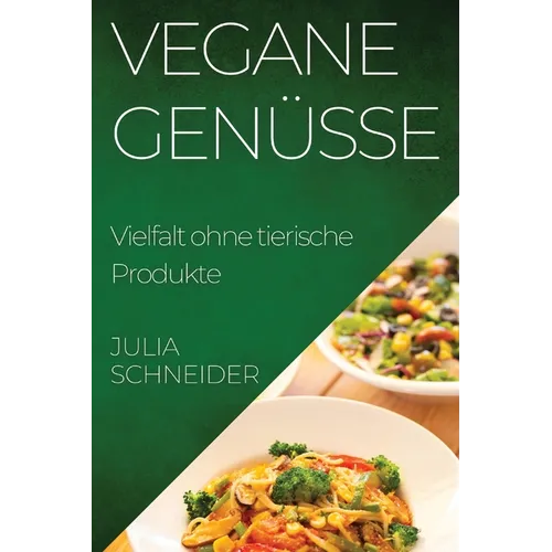Vegane Genüsse: Vielfalt ohne tierische Produkte