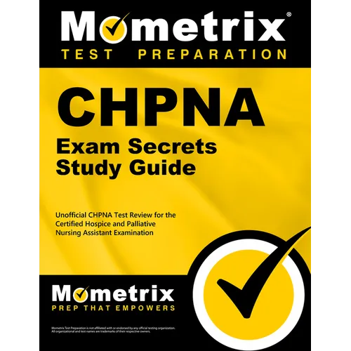Chpna Exam Secrets Study Guide: Unofficial Chpna Test Review for the Certified Hospice and Palliative Nursing Assistant Examination