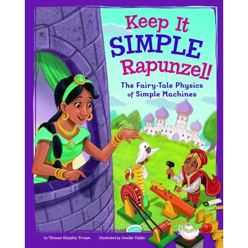 Keep It Simple, Rapunzel!: The Fairy-Tale Physics of Simple Machines