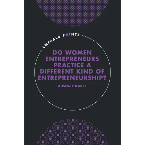 Do Women Entrepreneurs Practice a Different Kind of Entrepreneurship?