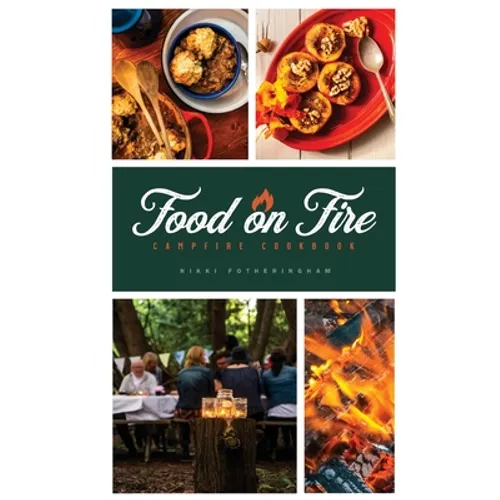 Food on Fire: Campfire Cookbook