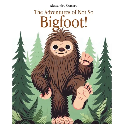 The Adventures of Not So Bigfoot!