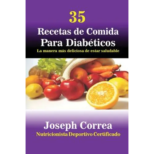35 Recetas de Cocina para Diabéticos: La manera más deliciosa de estar saludable