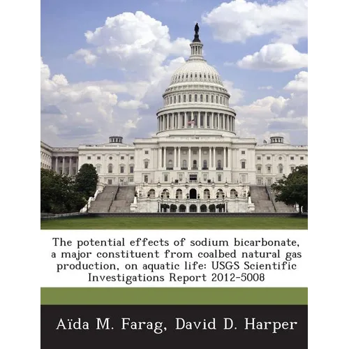 The potential effects of sodium bicarbonate, a major constituent from coalbed natural gas production, on aquatic life: USGS Scientific Investigations
