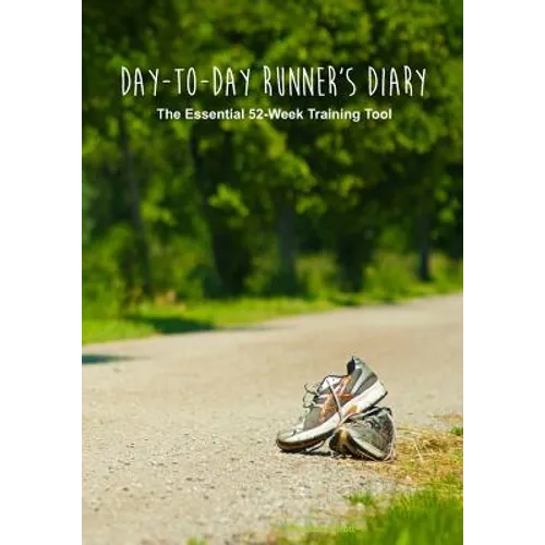 Day-to-Day Runner's Diary: The Essential 52-Week Training Tool