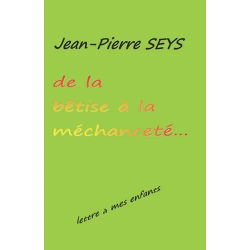 De la bêtise à la méchanceté: Lettre à mes enfants