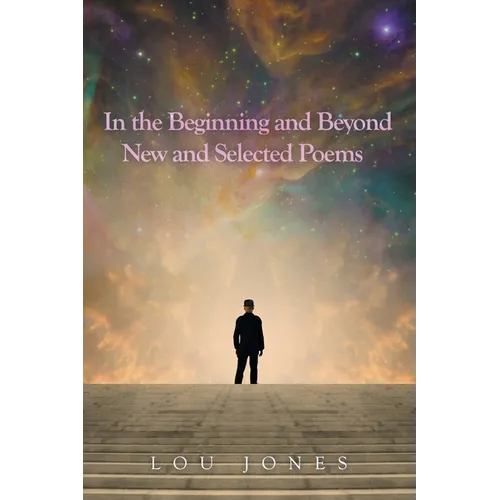 In the Beginning and Beyond New and Selected Poems