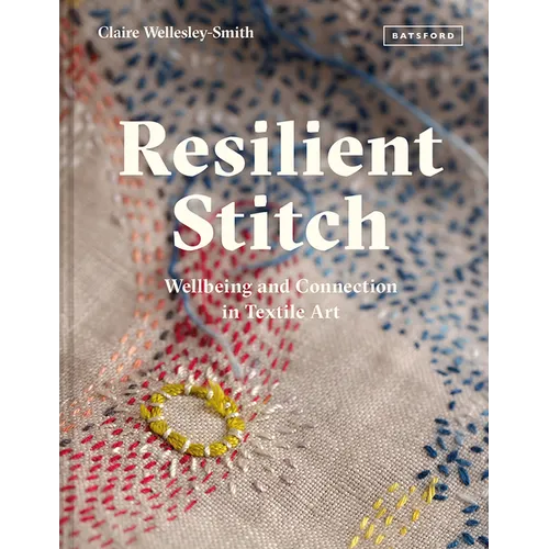 Resilient Stitch: Wellbeing and Connection in Textile Art
