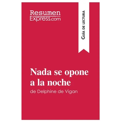 Nada se opone a la noche de Delphine de Vigan (Guía de lectura): Resumen y análisis completo