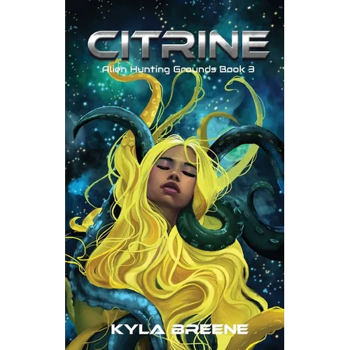 Citrine: Alien Hunting Grounds Book 3