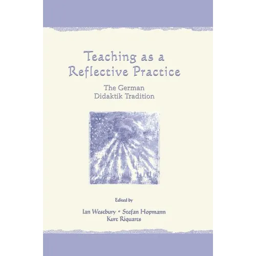 Teaching As A Reflective Practice: The German Didaktik Tradition