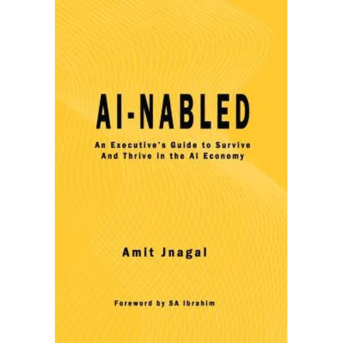 AI-nabled: An Executive's Guide to Survive and Thrive in the AI Economy