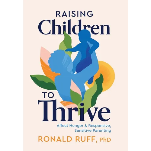Raising Children to Thrive: Affect Hunger and Responsive, Sensitive Parenting