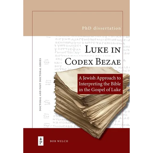 Luke in Codex Bezae: A Jewish Approach to Interpreting the Bible in the Gospel of Luke