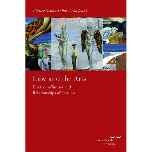Law and the Arts: Elective Affinities and Relationships of Tension