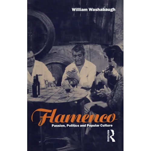 Flamenco: Passion, Politics and Popular Culture