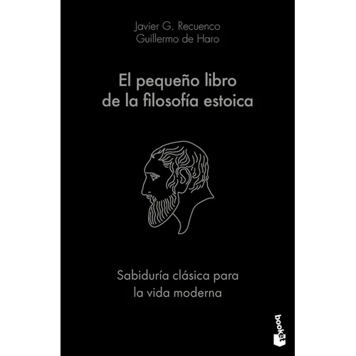 El Pequeño Libro de la Filosofía Estoica: Sabiduría Clásica Para La Vida Moderna / The Little Book of Stoicism