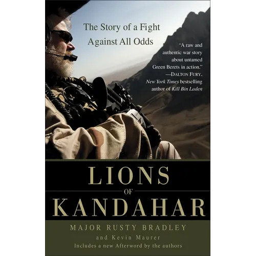 Lions of Kandahar: The Story of a Fight Against All Odds