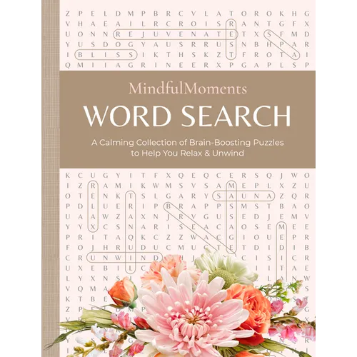 Mindfulmoments Word Search: A Calming Collection of Brain-Boosting Puzzles to Help You Relax & Unwind