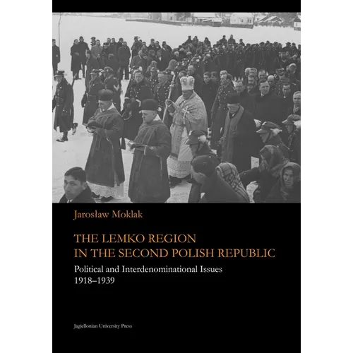 The Lemko Region in the Second Polish Republic: Political and Interdenominational Issues 1918-1939