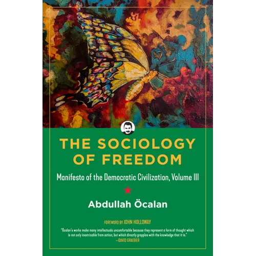 Sociology of Freedom: Manifesto of the Democratic Civilization, Volume III