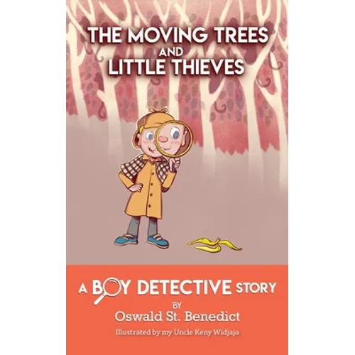 The Moving Trees and Little Thieves: A Boy Detective Story