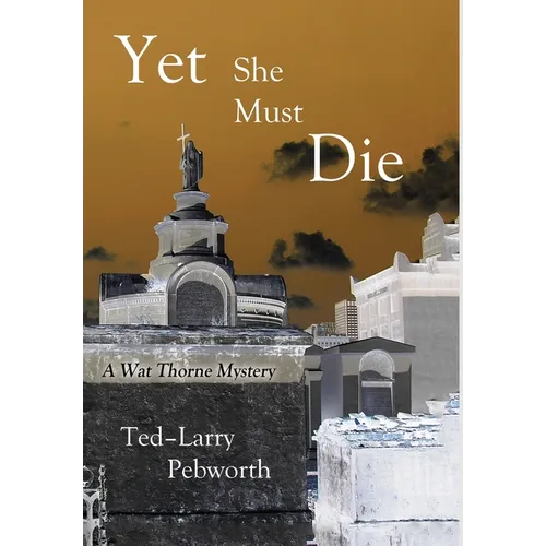 Yet She Must Die: A Wat Thorne Mystery