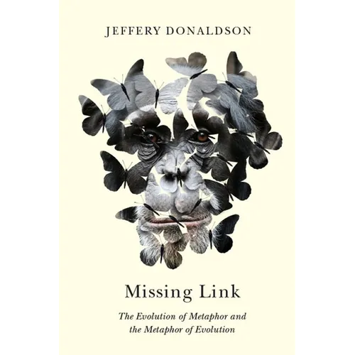 Missing Link: The Evolution of Metaphor and the Metaphor of Evolution