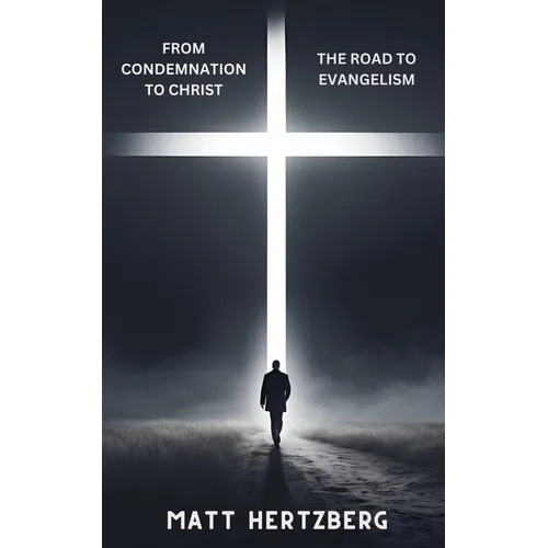From Condemnation to Christ: The Road to Evangelism
