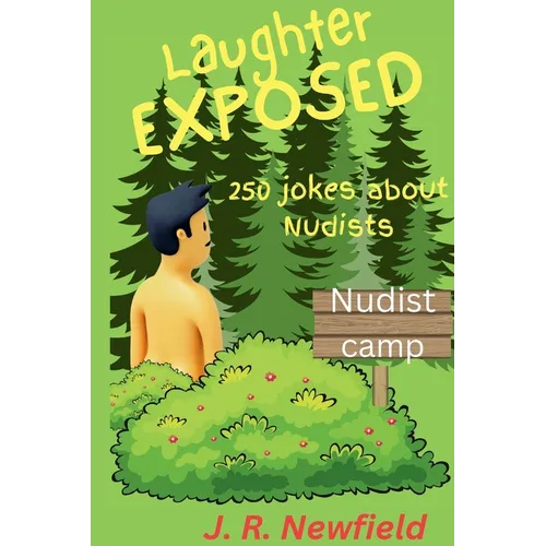 Laughter Exposed: 250 Jokes about Nudists: