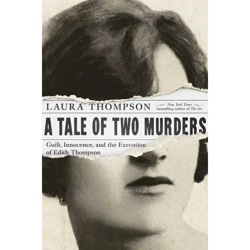 A Tale of Two Murders: Guilt, Innocence, and the Execution of Edith Thompson