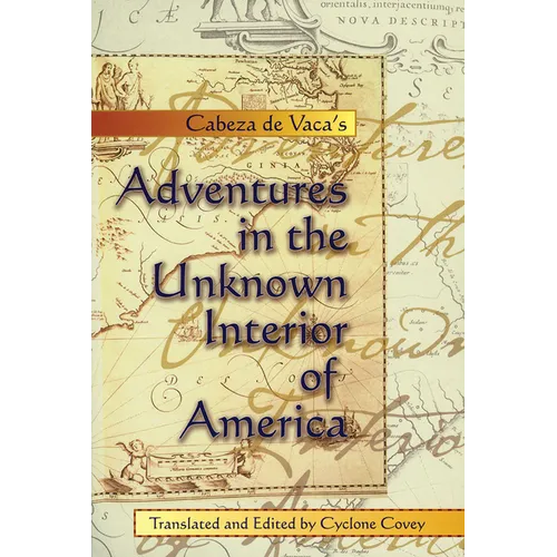Cabeza de Vaca's Adventures in the Unknown Interior of America
