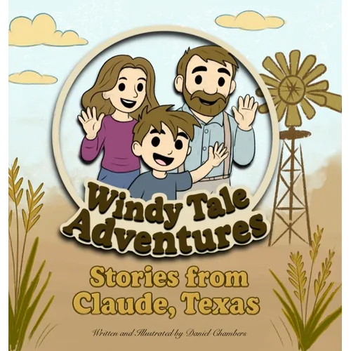 Windy Tale Adventures: Stories from Claude, Texas