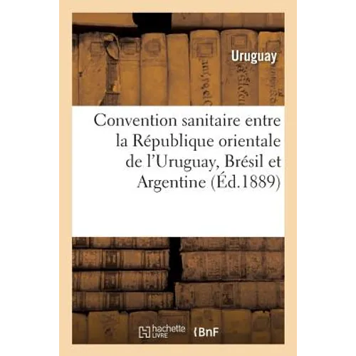 Convention Sanitaire Entre La République Orientale de l'Uruguay, Brésil Et Argentine