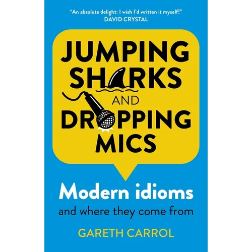 Jumping Sharks and Dropping Mics: Modern Idioms and Where They Come from