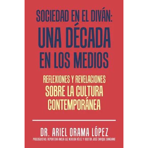 Sociedad en el diván: Una década en los medios: Reflexiones y revelaciones sobre la cultura contemporanea