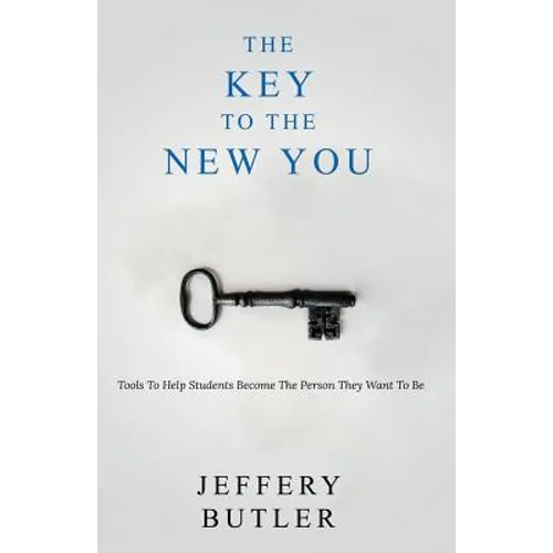 The Key To the New You: Tools To Help Students Become The Person They Want To Be