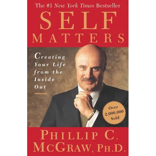 Self Matters: Creating Your Life from the Inside Out