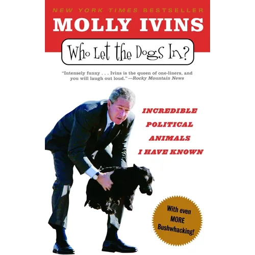 Who Let the Dogs In?: Incredible Political Animals I Have Known