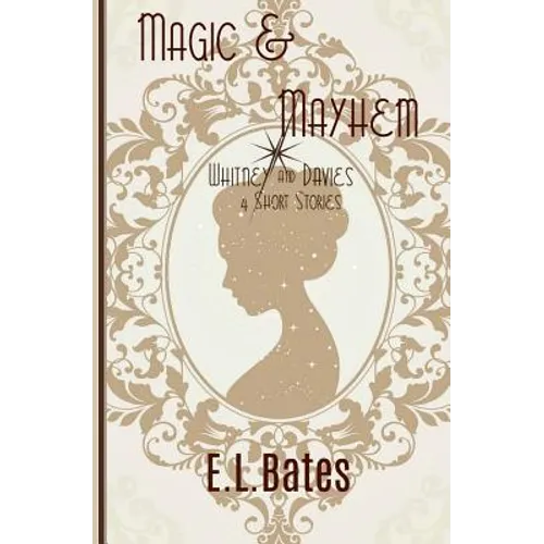 Magic & Mayhem: 4 Whitney & Davies Short Stories