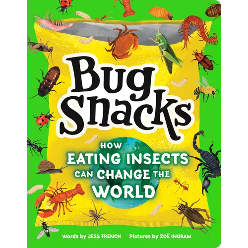 Bug Snacks: How Eating Insects Can Change the World