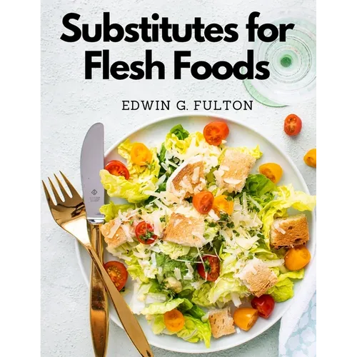 Substitutes for Flesh Foods: Vegetarian Cookbook