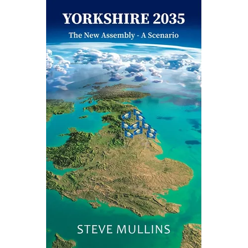 Yorkshire 2035: The New Assembly: A Scenario