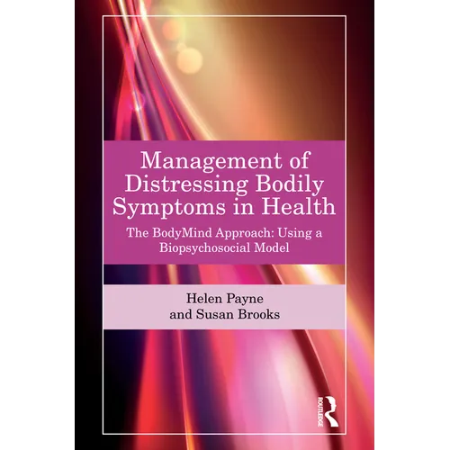Management of Distressing Bodily Symptoms in Health: The BodyMind Approach using a Biopsychosocial Model