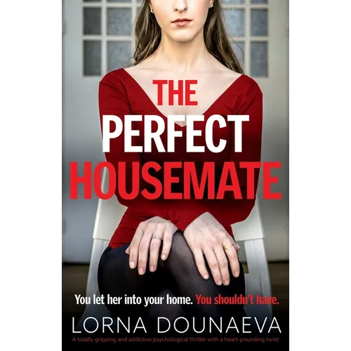 The Perfect Housemate: A totally gripping and addictive psychological thriller with a heart-pounding twist