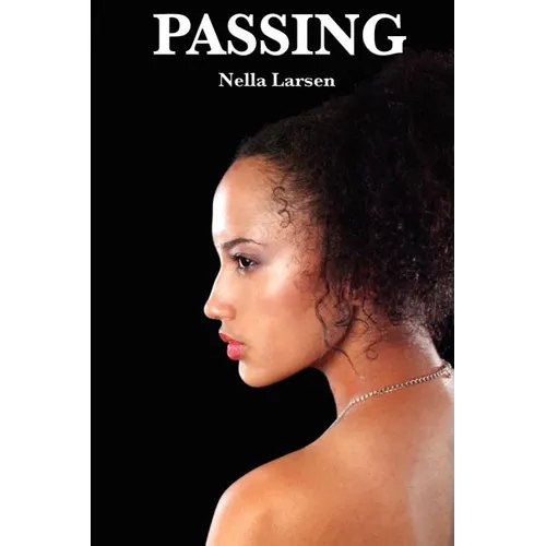 Passing: A Harlem Renaissance Classic of Race, Identity, and Social Performance