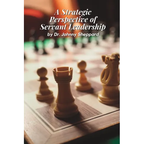 A Strategic Perspective of Servant Leadership
