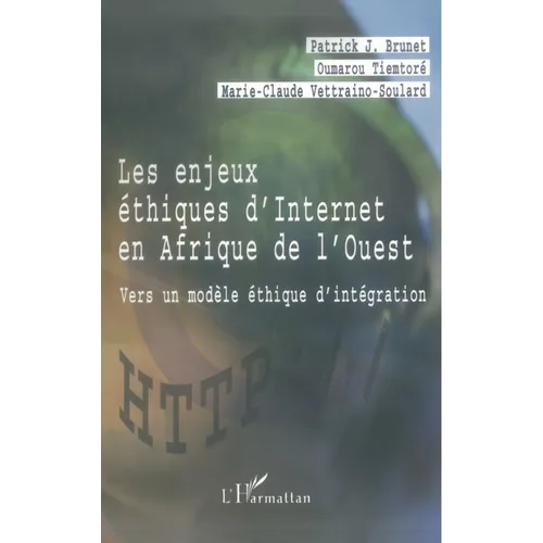 Les Enjeux Éthiques d'Internet En Afrique de l'Ouest: Vers un modèle éthique d'intégration