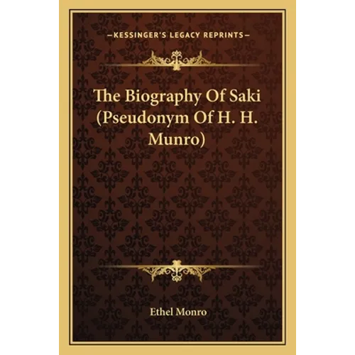 The Biography Of Saki (Pseudonym Of H. H. Munro)