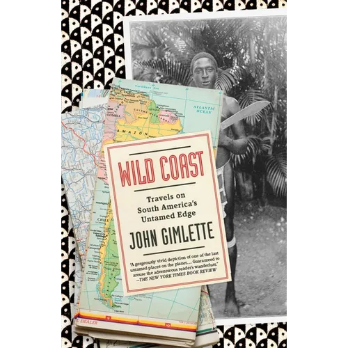 Wild Coast: Travels on South America's Untamed Edge